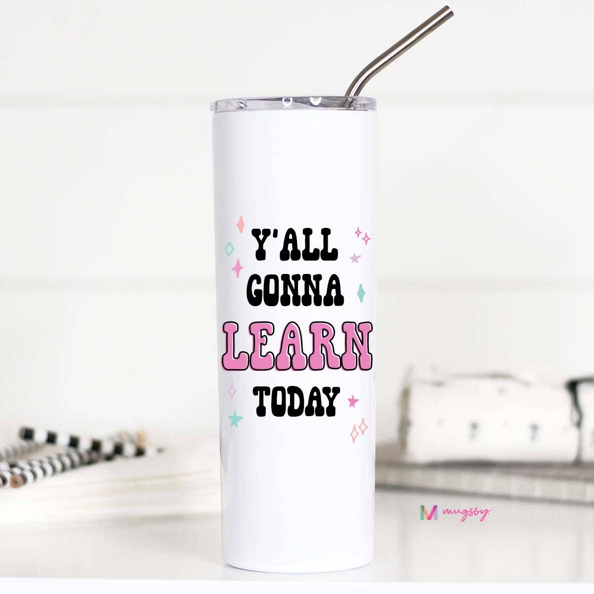 Y'all Gonna Learn Today Stainless Tall Travel Cup, Teacher