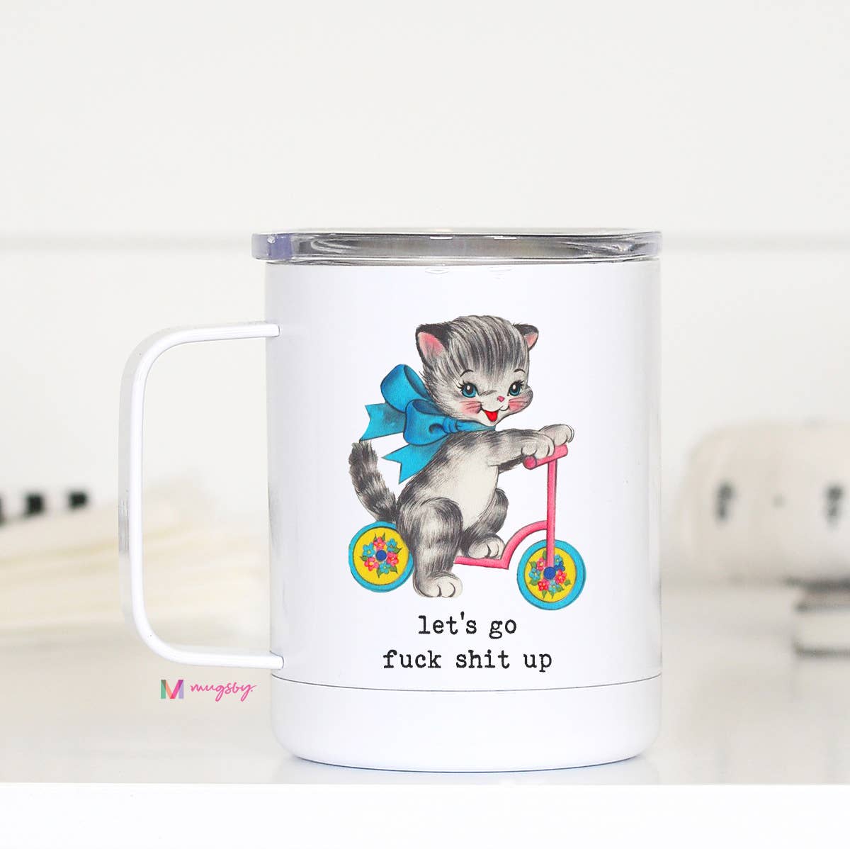 Let's Go F*ck Sh*t Up Funny Travel Cup With Handle