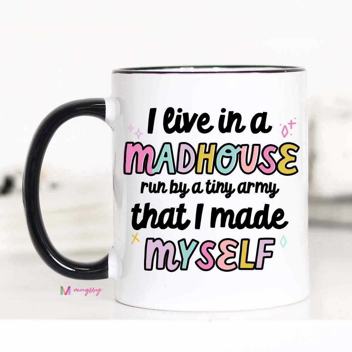 I Live in a Madhouse Funny Mom Coffee Mug